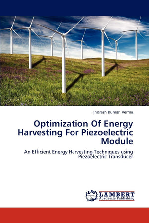 Optimization Of Energy Harvesting For Piezoelectric Module: An Efficient Energy Harvesting Techniques using Piezoelectric Transd,Used