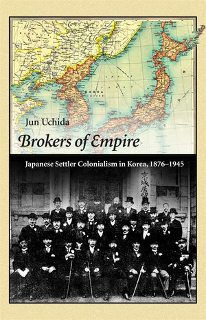 Brokers of Empire: Japanese Settler Colonialism in Korea, 18761945 (Harvard East Asian Monographs),Used