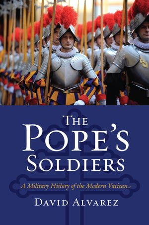 The Pope'S Soldiers: A Military History Of The Modern Vatican (Modern War Studies),Used