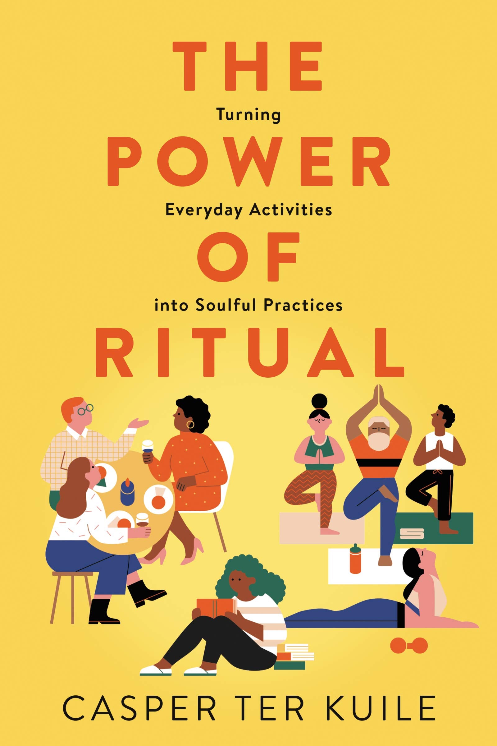 The Power Of Ritual: Turning Everyday Activities Into Soulful Practices,New