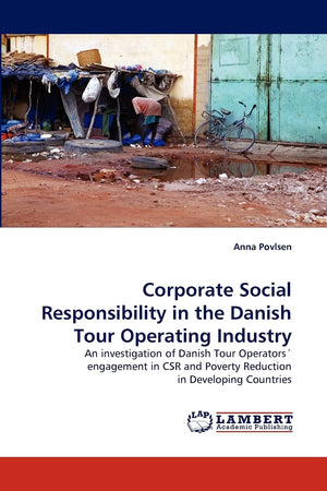 Corporate Social Responsibility in the Danish Tour Operating Industry: An investigation of Danish Tour Operators' engagement in ,Used