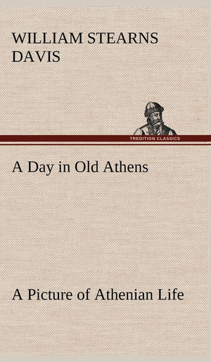 A Day in Old Athens; a Picture of Athenian Life,Used