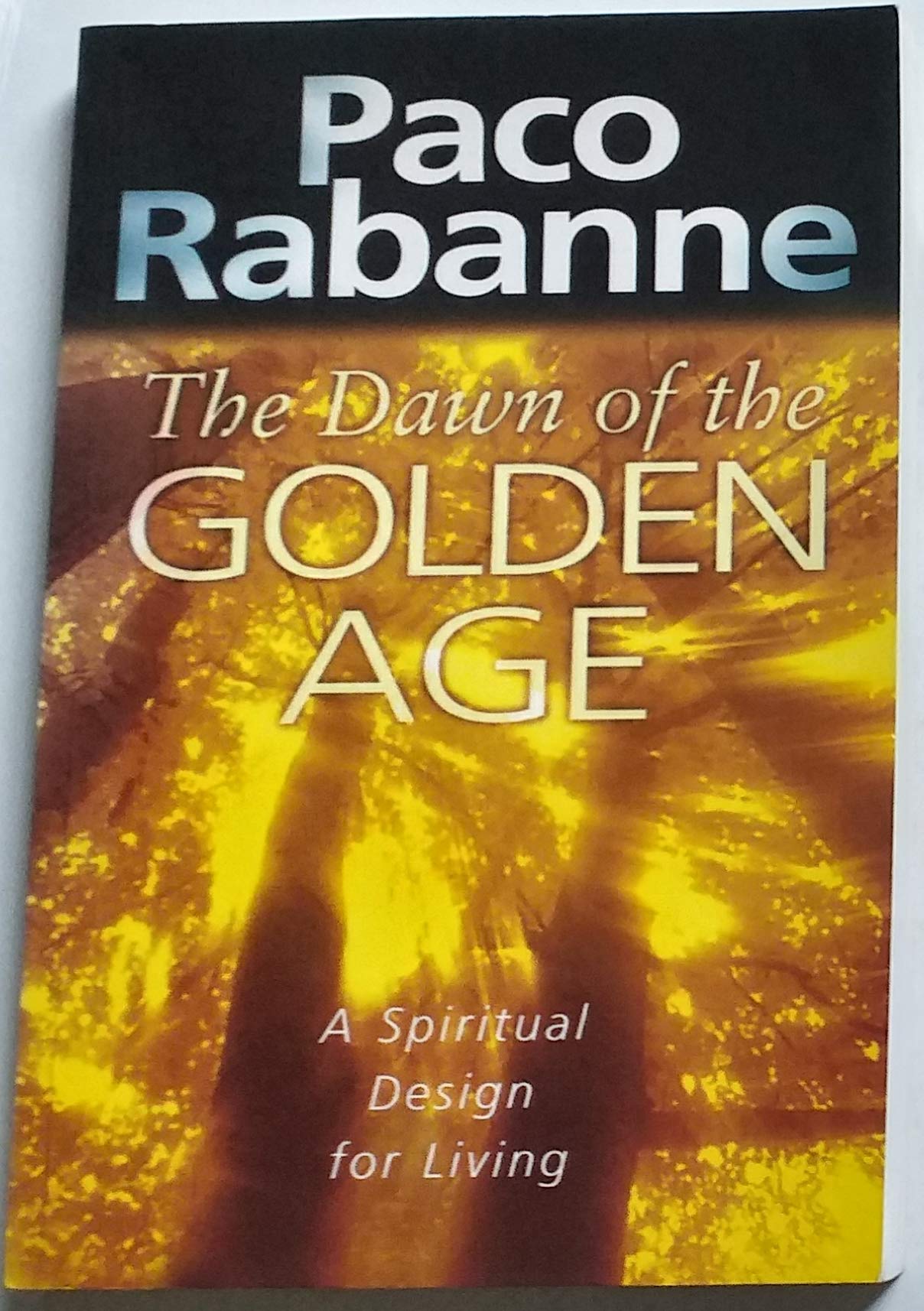 The Dawn Of The Golden Age: A Spiritual Design For Living,New