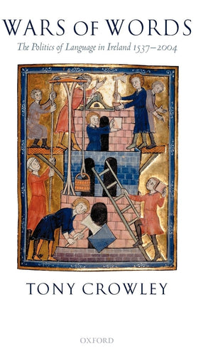 Wars Of Words: The Politics Of Language In Ireland 15372004