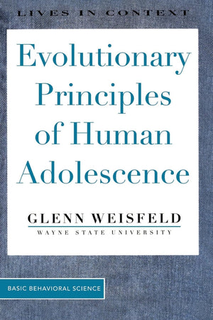 Evolutionary Principles Of Human Adolescence (Lives in Context),New