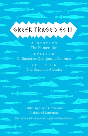 Greek Tragedies 3: Aeschylus: The Eumenides; Sophocles: Philoctetes, Oedipus at Colonus; Euripides: The Bacchae, Alcestis (Volum,Used
