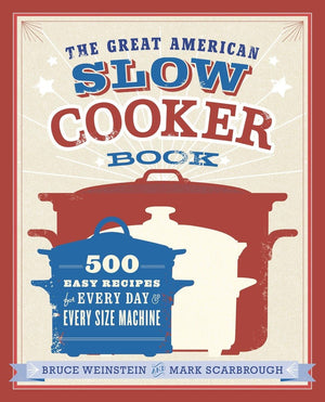 The Great American Slow Cooker Book: 500 Easy Recipes for Every Day and Every Size Machine: A Cookbook,Used