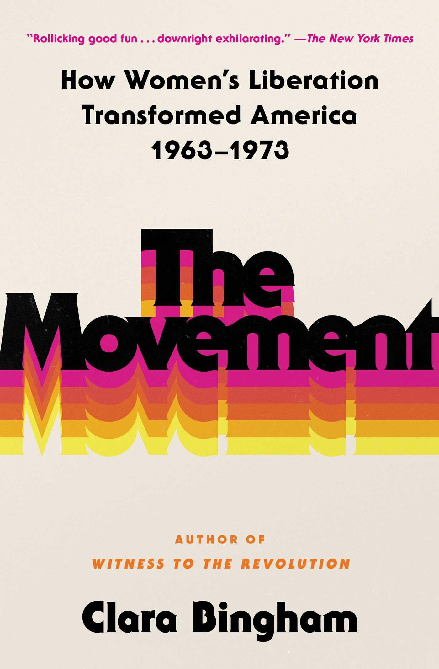 The Movement: How WomenS Liberation Transformed America 19631973