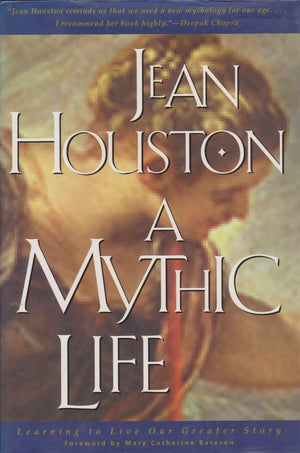 A Mythic Life: Learning to Live Our Greater Story,Used
