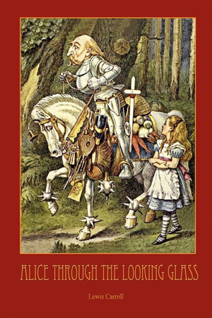 Through the LookingGlass  With 50 Original Illustrations by Sir John Tenniel,Used
