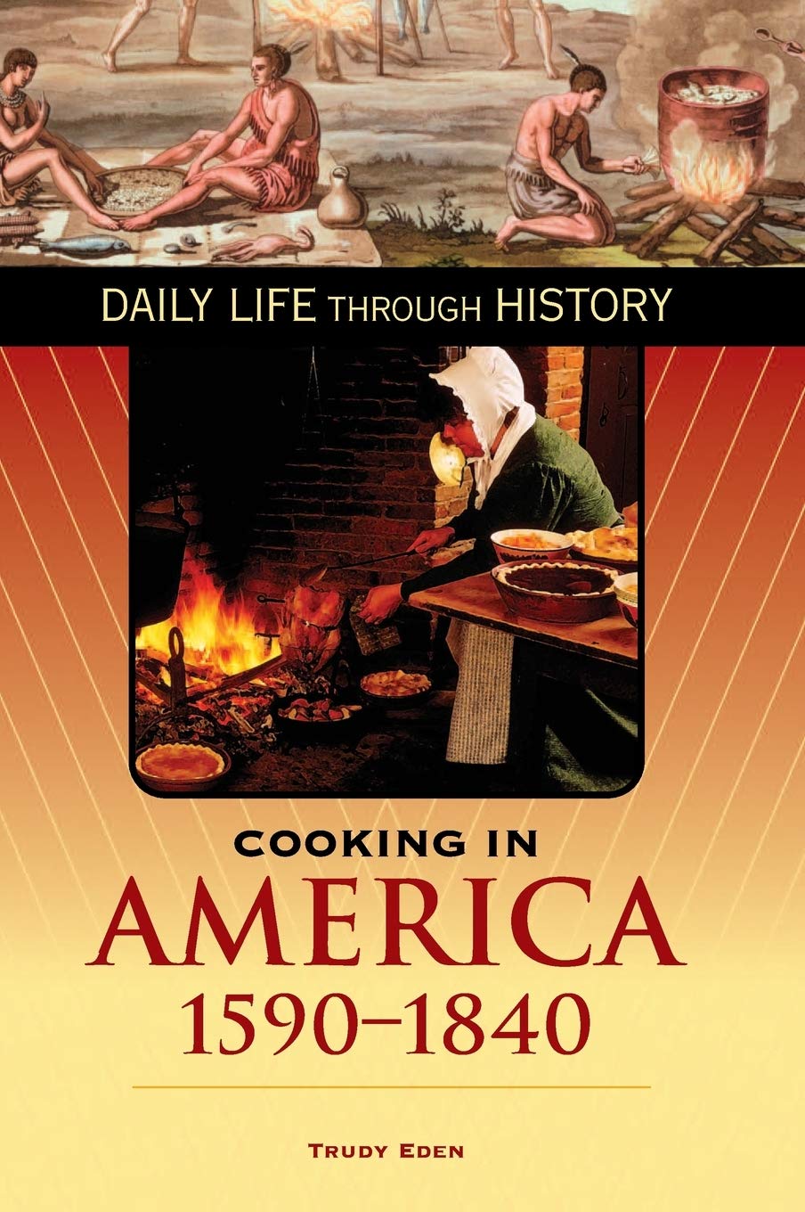 Cooking in America, 15901840 (The Greenwood Press Daily Life Through History Series: Cooking Up History),Used
