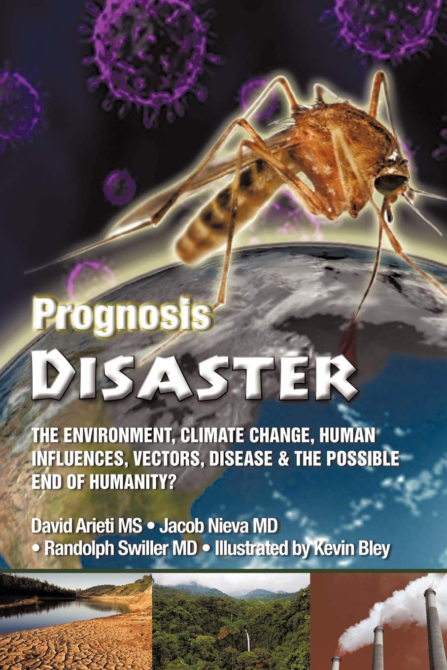 Prognosis Disaster: The Environment, Climate Change, Human Influences, Vectors, Disease and the Possible End of Humanity?,Used
