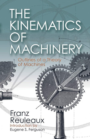 The Kinematics Of Machinery: Outlines Of A Theory Of Machines,New