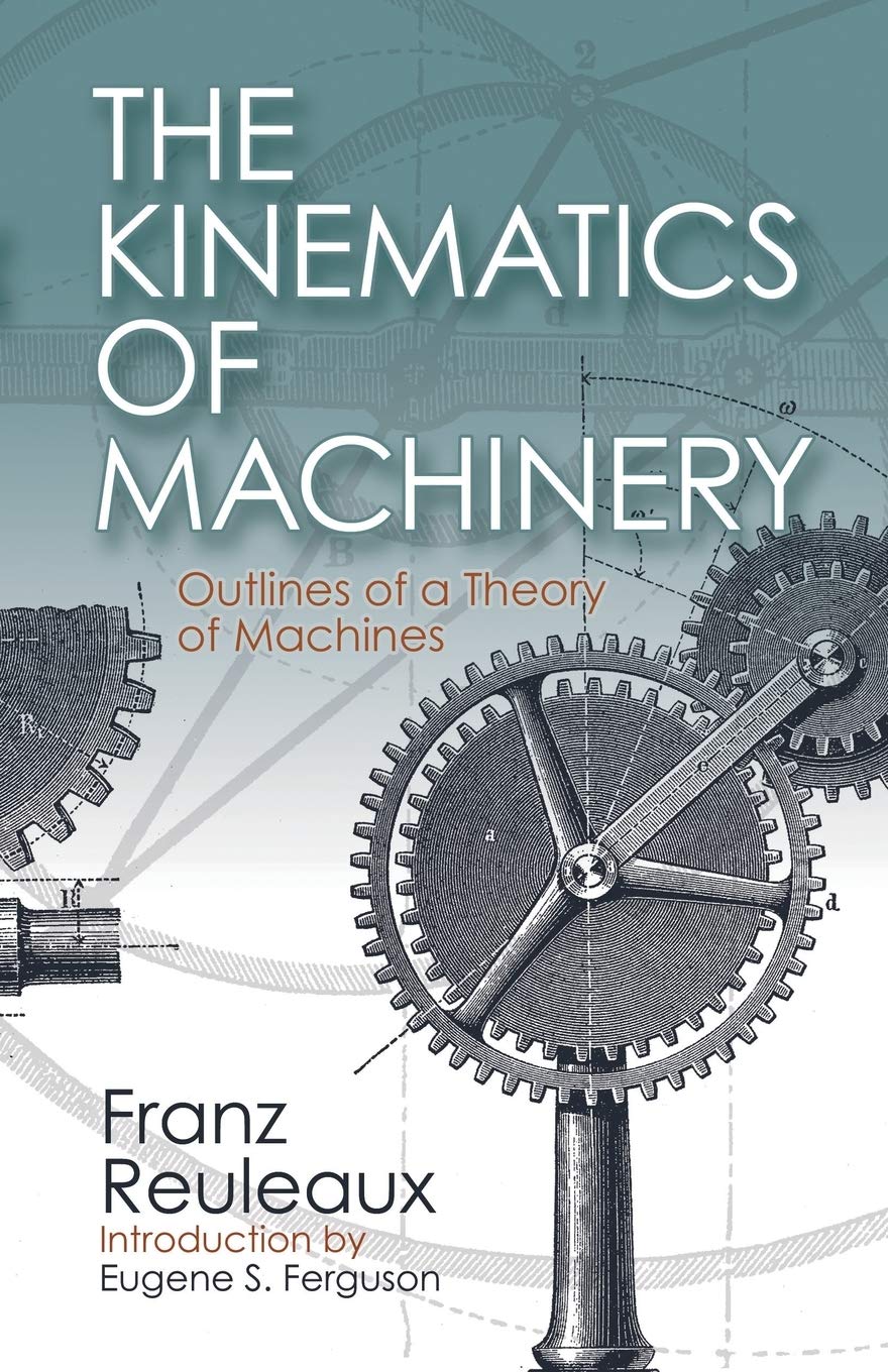 The Kinematics Of Machinery: Outlines Of A Theory Of Machines,New