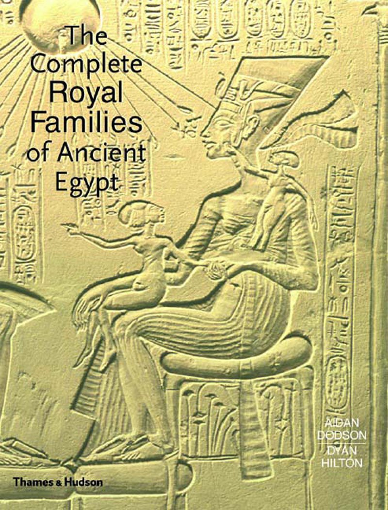 The Complete Royal Families Of Ancient Egypt: A Genealogical Sourcebook Of The Pharaohs