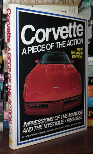 Corvette: A Piece Of The Actionimpressions Of The Marque And The Mystique, 19531985 (Automobile Quarterly Library),New
