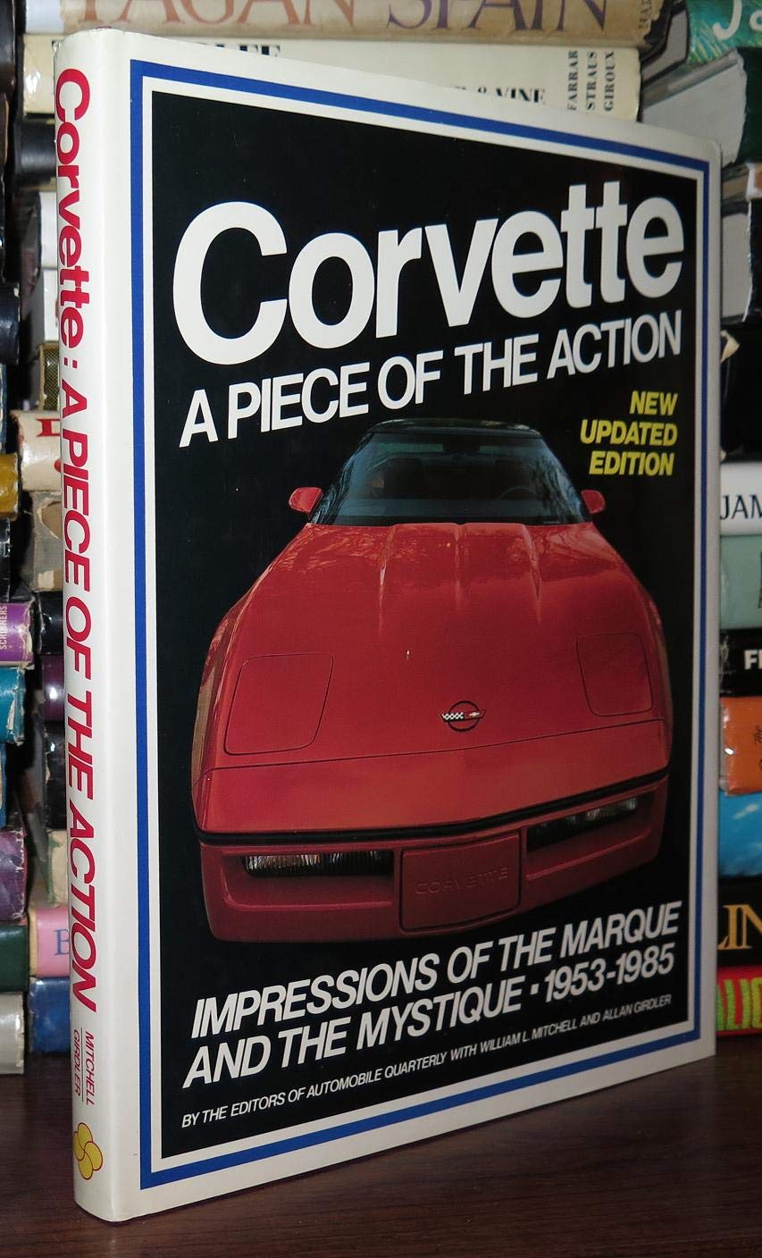 Corvette: A Piece of the ActionImpressions of the Marque and the Mystique, 19531985 (Automobile Quarterly Library),Used