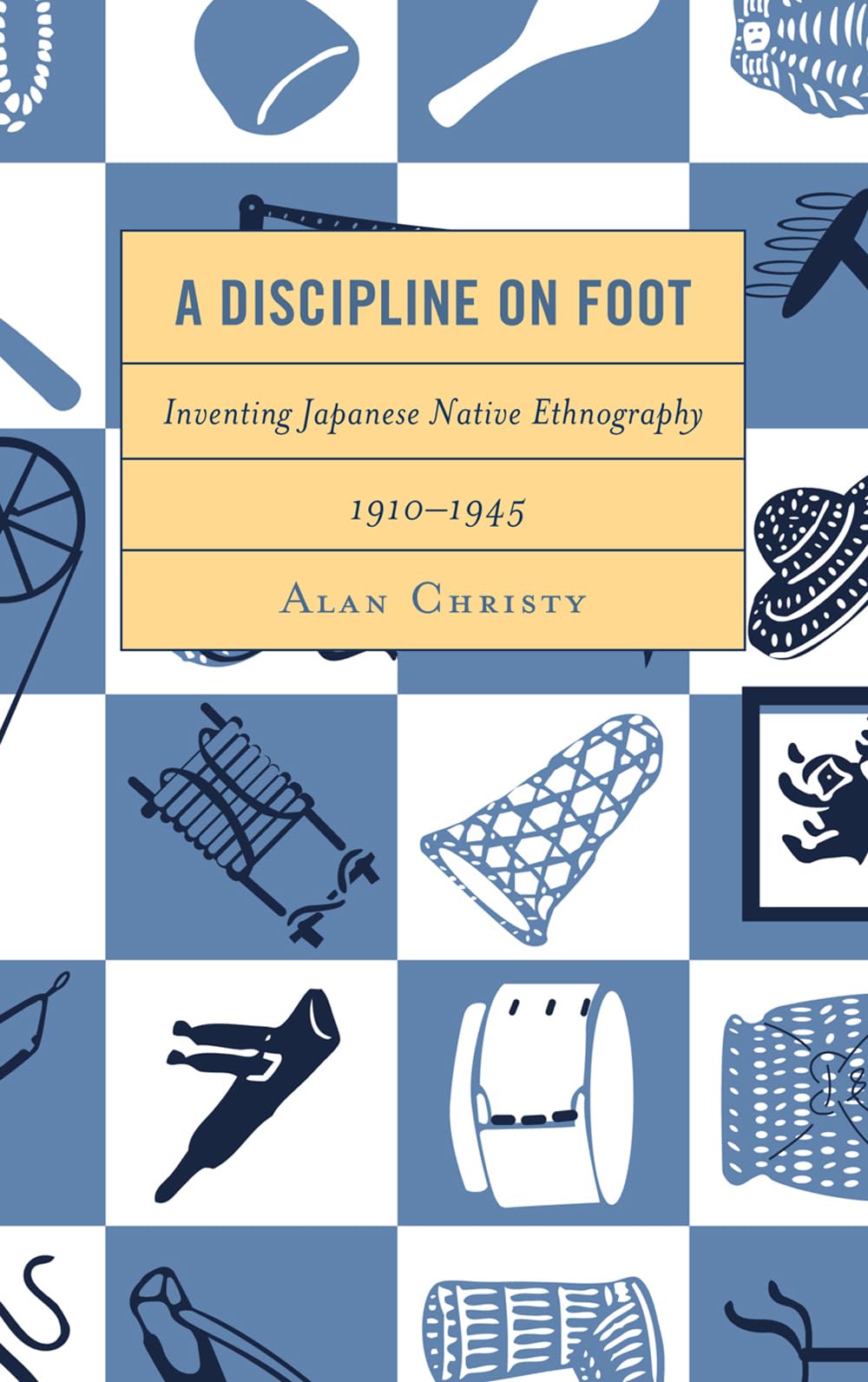 A Discipline On Foot: Inventing Japanese Native Ethnography, 19101945,Used