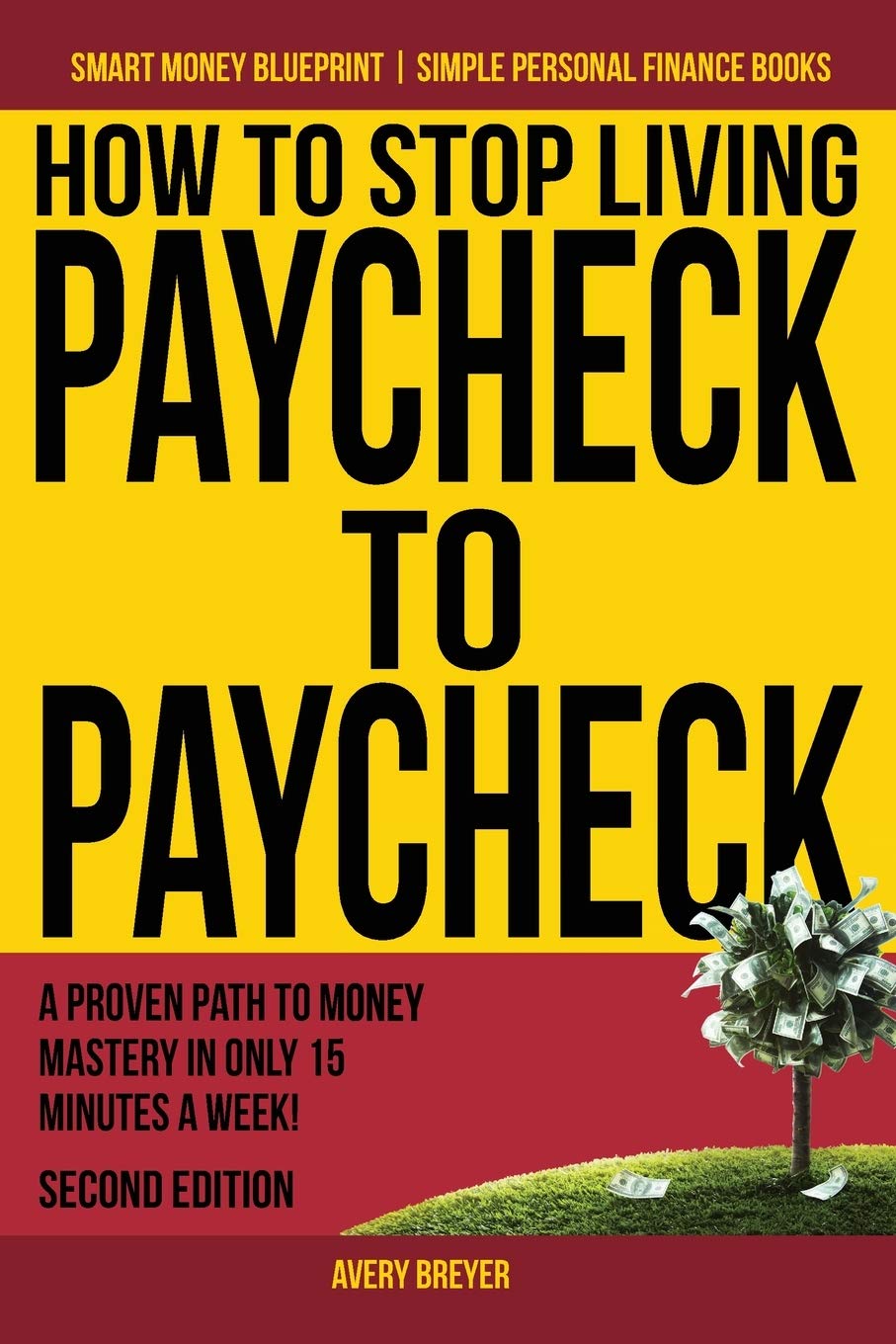 How to Stop Living Paycheck to Paycheck: A proven path to money mastery in only 15 minutes a week! (Smart Money Blueprint),Used