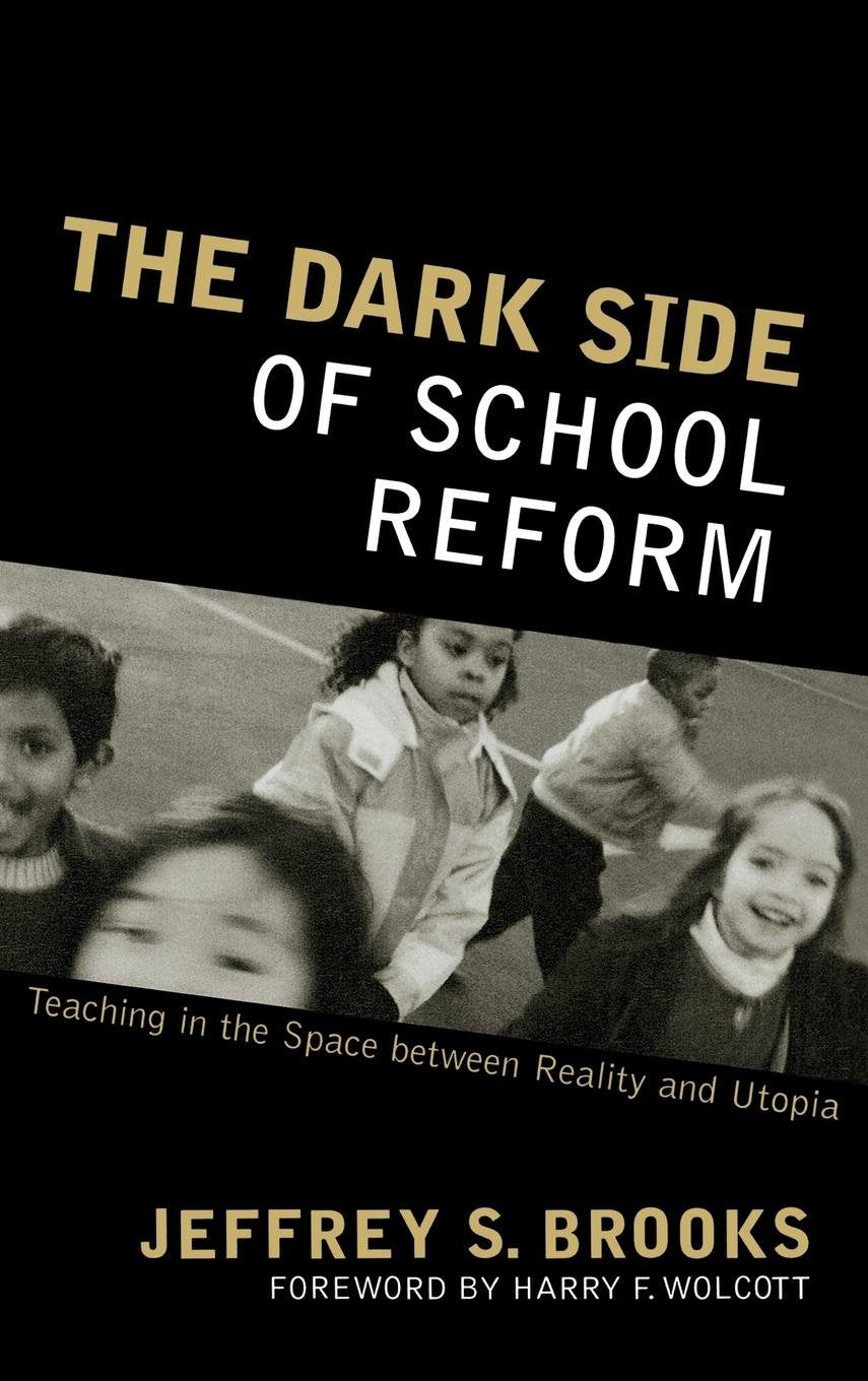 The Dark Side of School Reform: Teaching in the Space between Reality and Utopia,Used