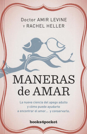 Maneras de amar: La nueva ciencia del apego adulto y cmo puede ayudarte a encontrar el amor y conservarlo (Spanish Edition)