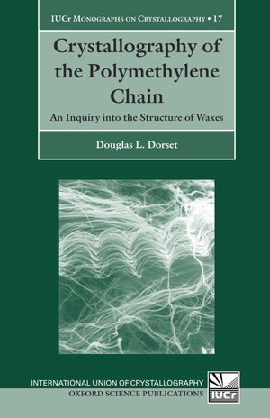 Crystallography of the Polymethylene Chain: An Inquiry into the Structure of Waxes (International Union of Crystallography Monog,Used