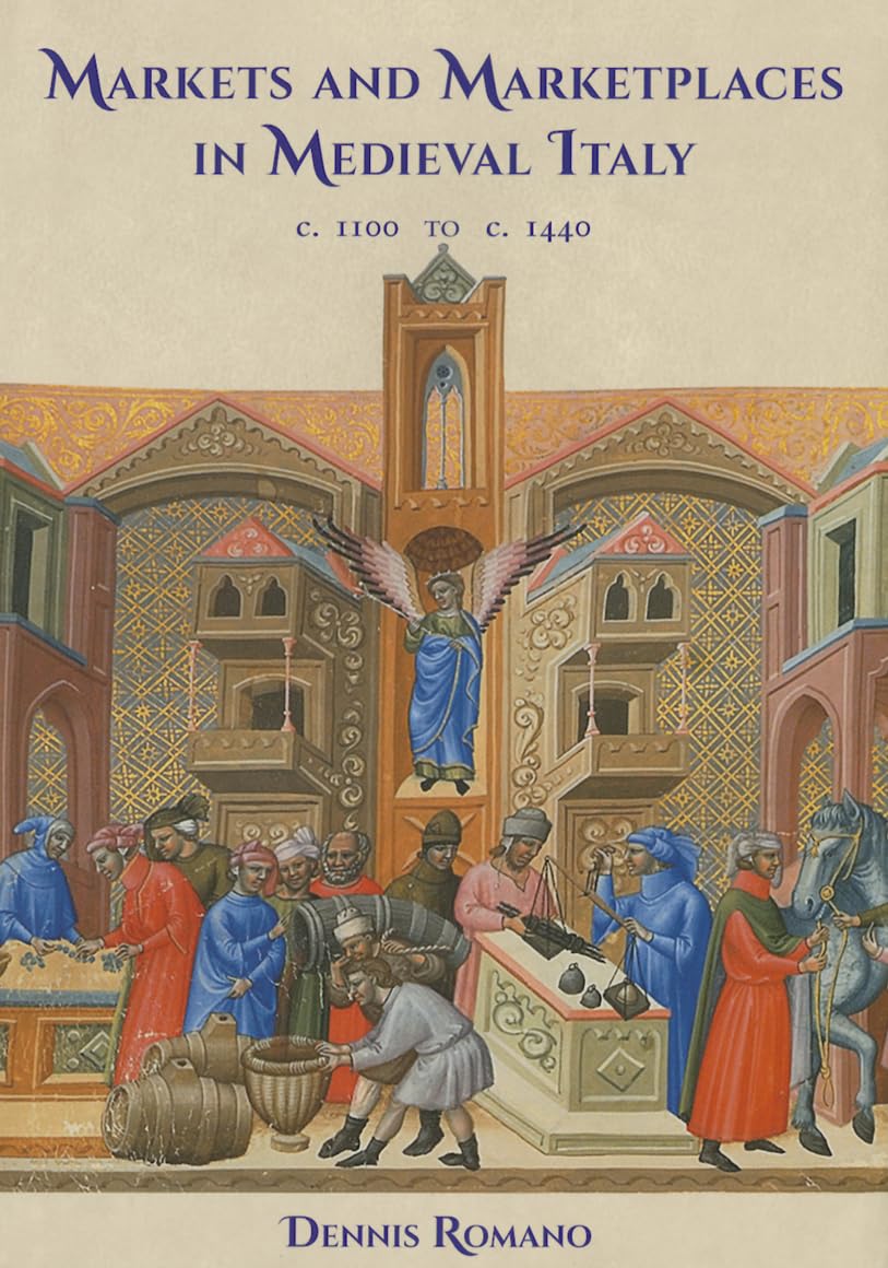 Markets and Marketplaces in Medieval Italy, c. 1100 to c. 1440,Used