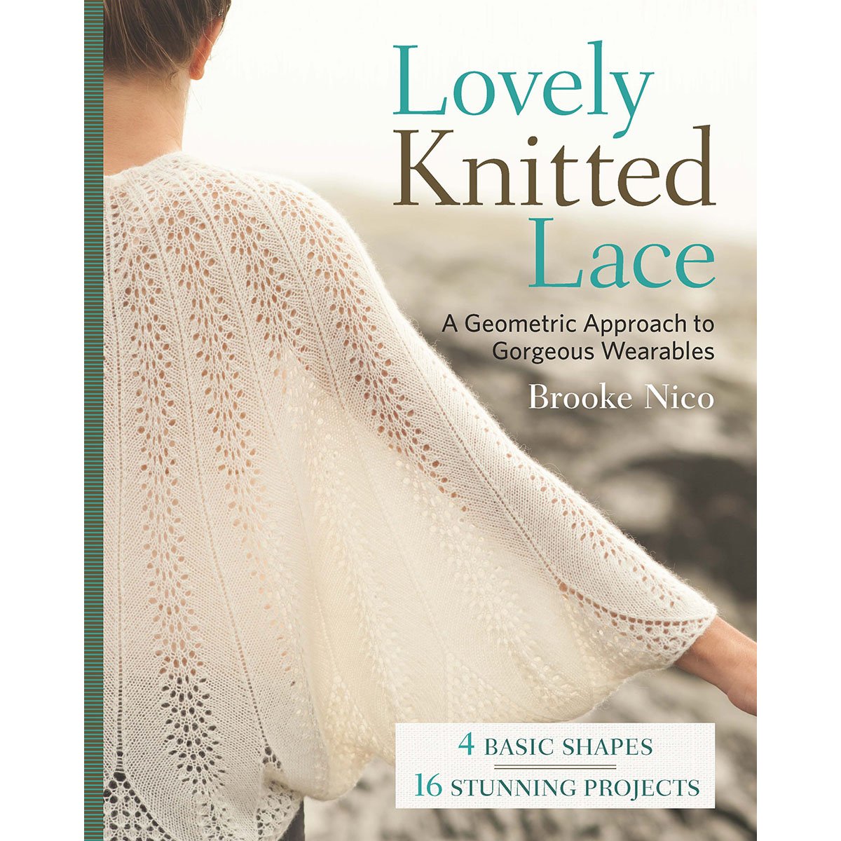 Lovely Knitted Lace: A Geometric Approach To Gorgeous Wearables
