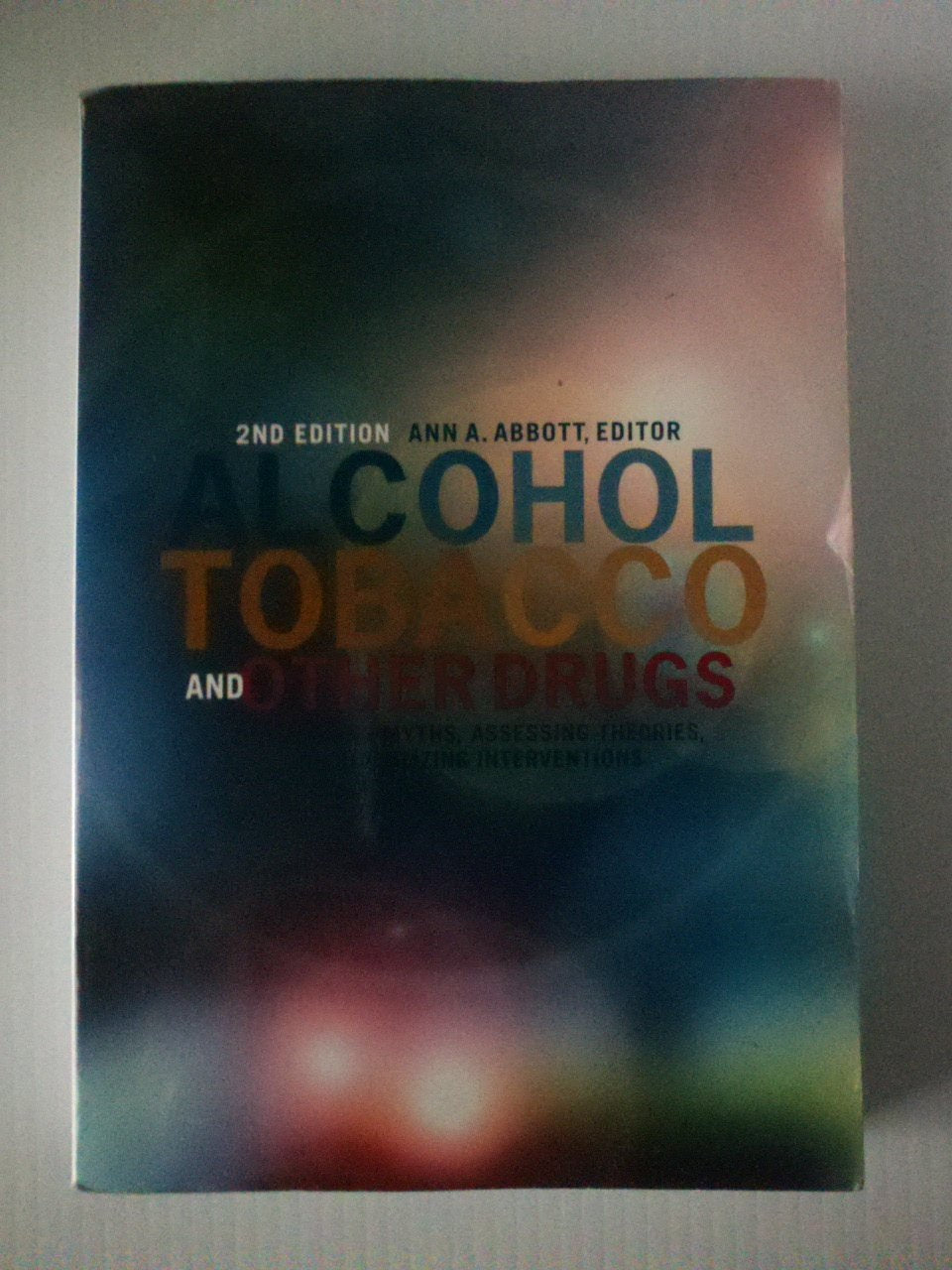 Alcohol, Tobacco, and Other Drugs: Challenging Myths, Assessing Theories, Individualizing Interventions,Used