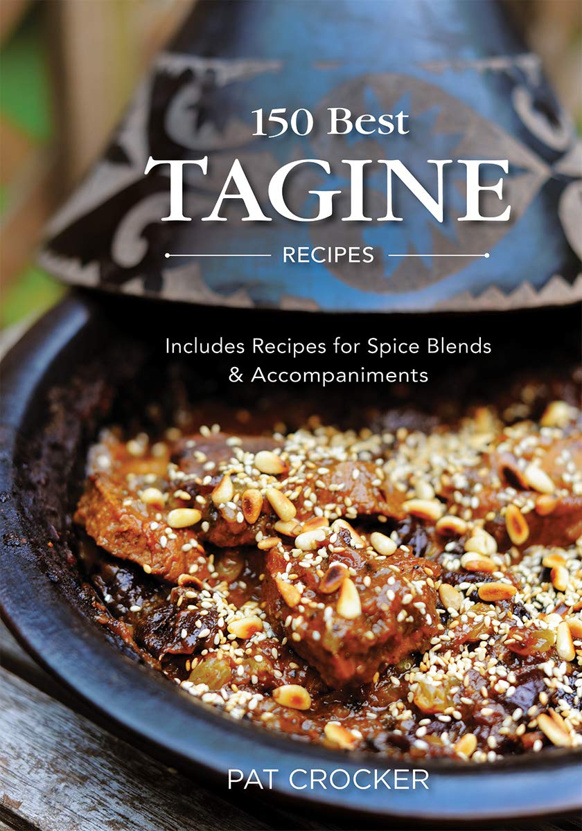 150 Best Tagine Recipes: Includes Recipes for Spice Blends and Accompaniments,Used