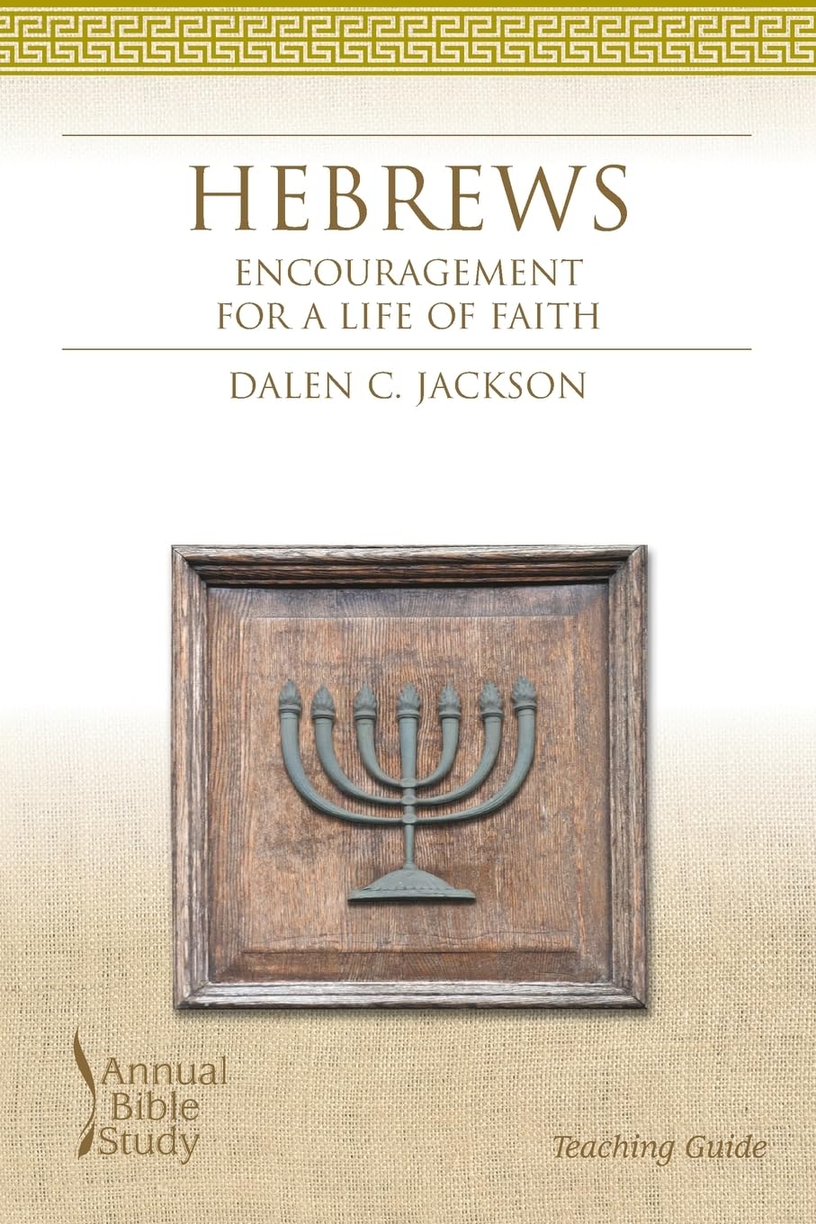 Hebrews Annual Bible Study Teaching Guide: Encouragement for a Life of Faith,Used