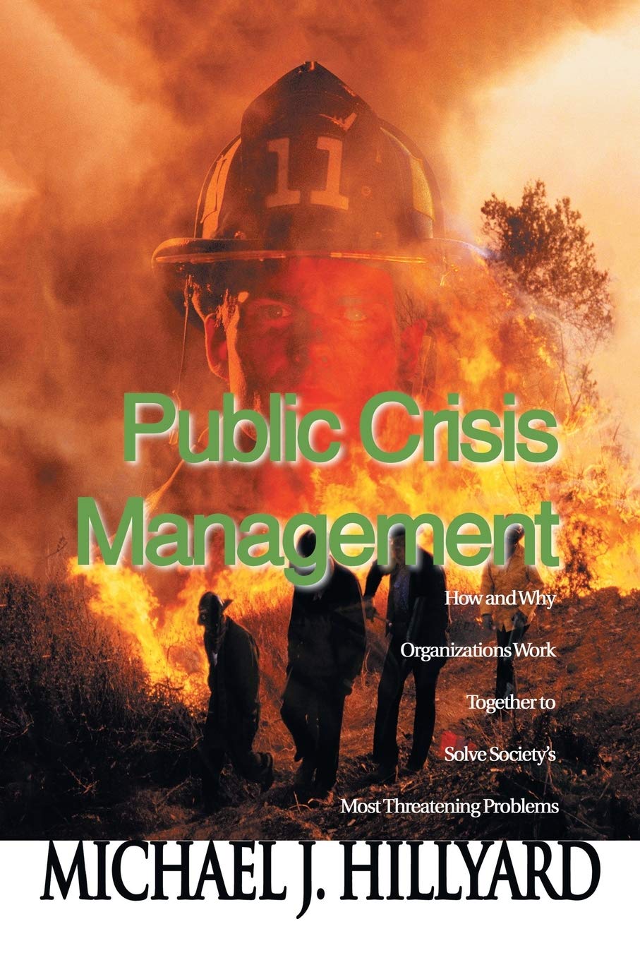 Public Crisis Management: How and Why Organizations Work Together to Solve Society's Most Threatening Problems,Used