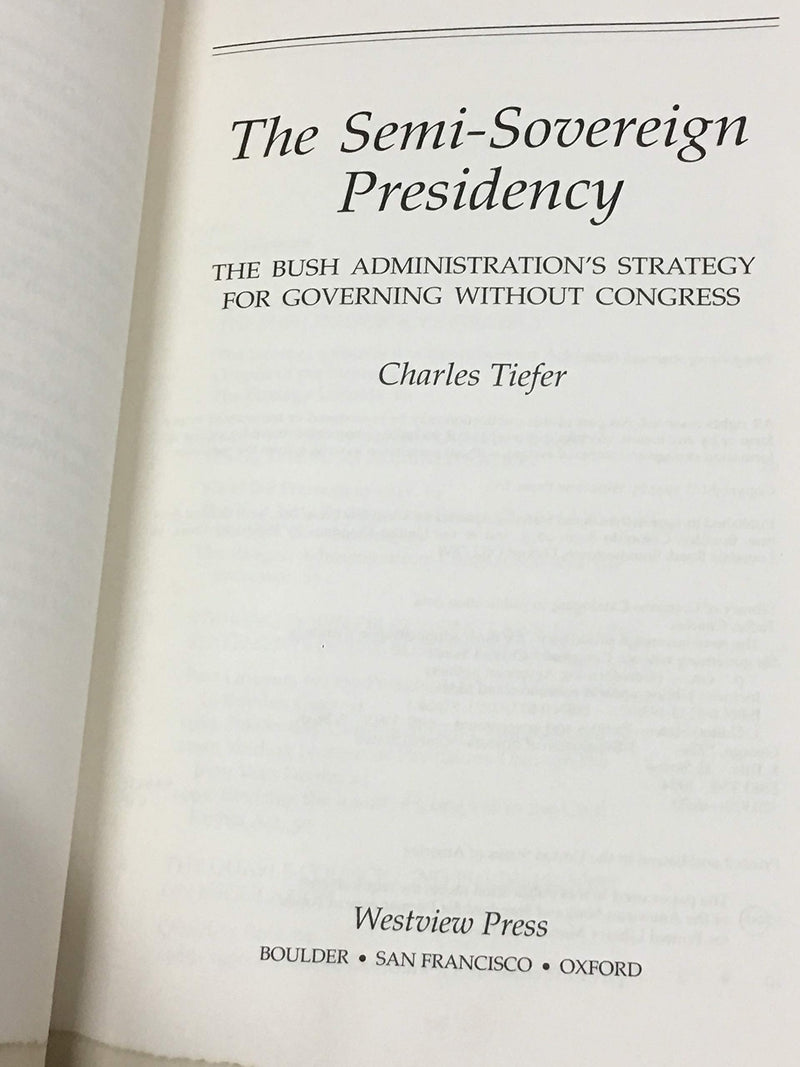The Semisovereign Presidency: The Bush Administration's Strategy For Governing Without Congress (Transforming American Politics,Used