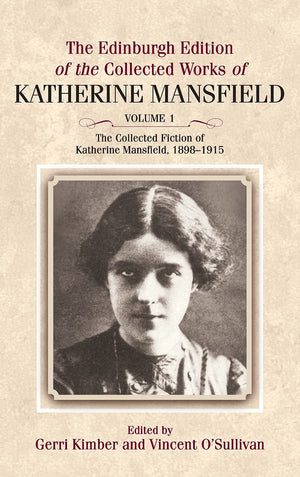 The Edinburgh Edition of the Collected Fiction of Katherine Mansfield: The Collected Fiction of Katherine Mansfield, 18981915 (,Used