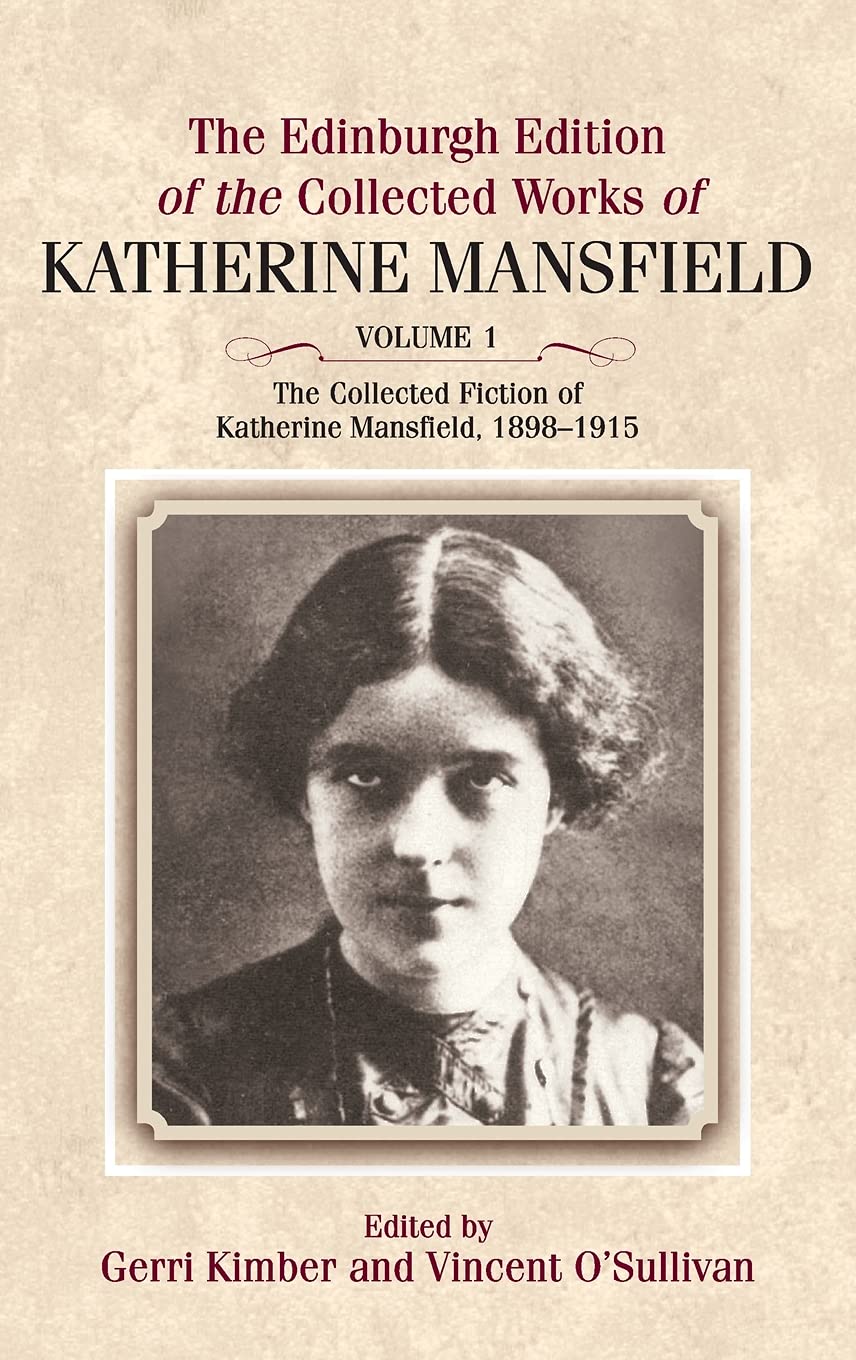 The Edinburgh Edition of the Collected Fiction of Katherine Mansfield: The Collected Fiction of Katherine Mansfield, 18981915 (,Used