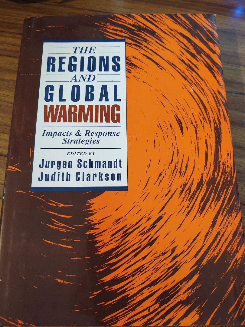 The Regions and Global Warming: Impacts and Response Strategies (Harc Global Change Studies, Vol 1),Used