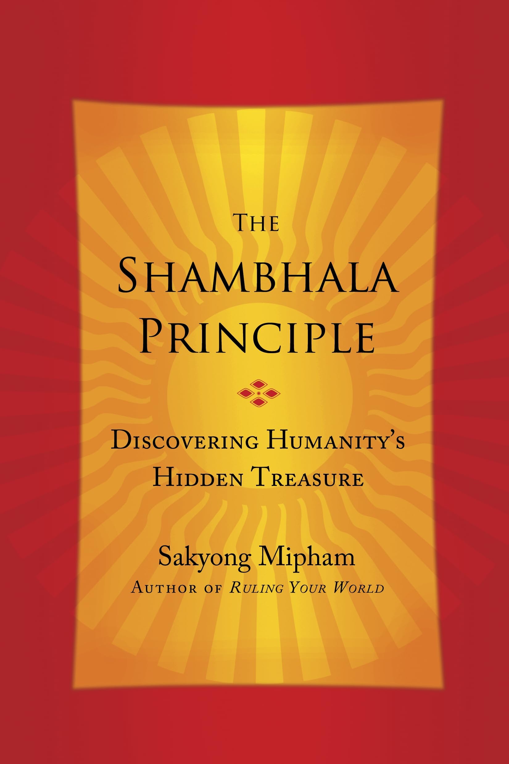 The Shambhala Principle: Discovering Humanitys Hidden Treasure,Used