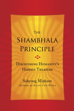 The Shambhala Principle: Discovering Humanitys Hidden Treasure,Used
