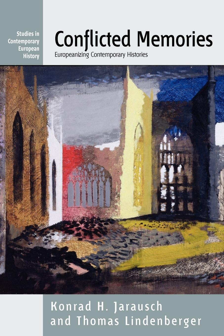 Conflicted Memories: Europeanizing Contemporary Histories (Studies in Contemporary European History, 3),Used