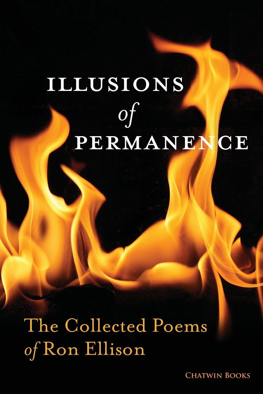 Illusions of Permanence: The Collected Poems of Ron Ellison,Used