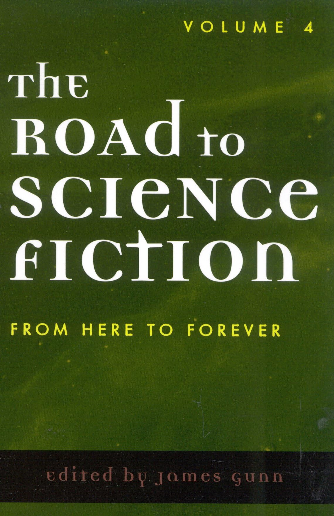 The Road To Science Fiction: From Here To Forever (Volume 4) (Road To Science Fiction (Scarecrow Press)),New