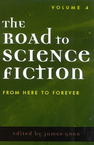The Road To Science Fiction: From Here To Forever (Volume 4) (Road To Science Fiction (Scarecrow Press)),Used