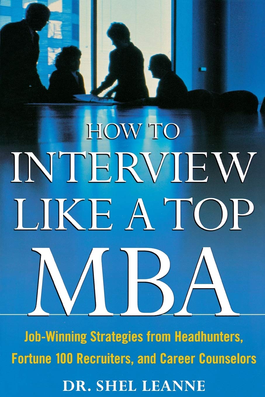 How to Interview Like a Top MBA: JobWinning Strategies From Headhunters, Fortune 100 Recruiters, and Career Counselors,Used