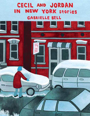 Cecil and Jordan in New York: Stories by Gabrielle Bell,Used