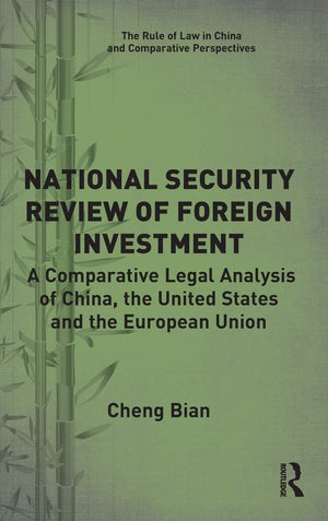 National Security Review of Foreign Investment: A Comparative Legal Analysis of China, the United States and the European Union ,Used
