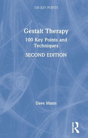 Gestalt Therapy: 100 Key Points and Techniques,Used