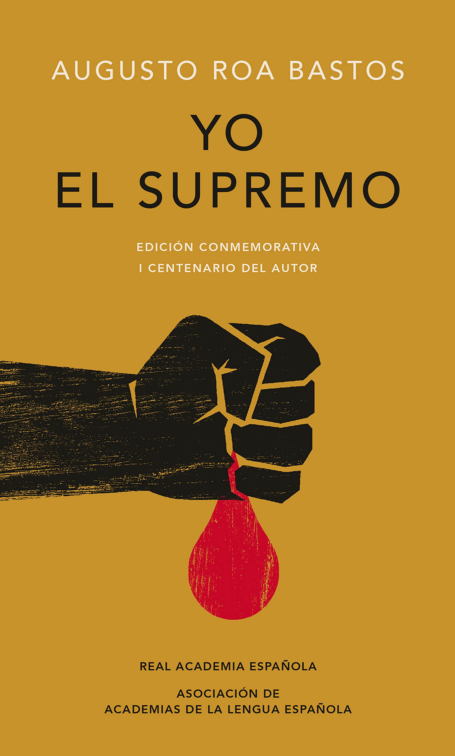 Yo el supremo (Edicin conmemorativa de la RAE y la ASALE) / I the Supreme. Comm emorative Edition (Spanish Edition)