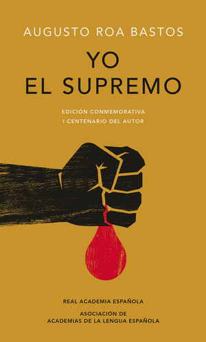 Yo el supremo (Edicin conmemorativa de la RAE y la ASALE) / I the Supreme. Comm emorative Edition (Spanish Edition)