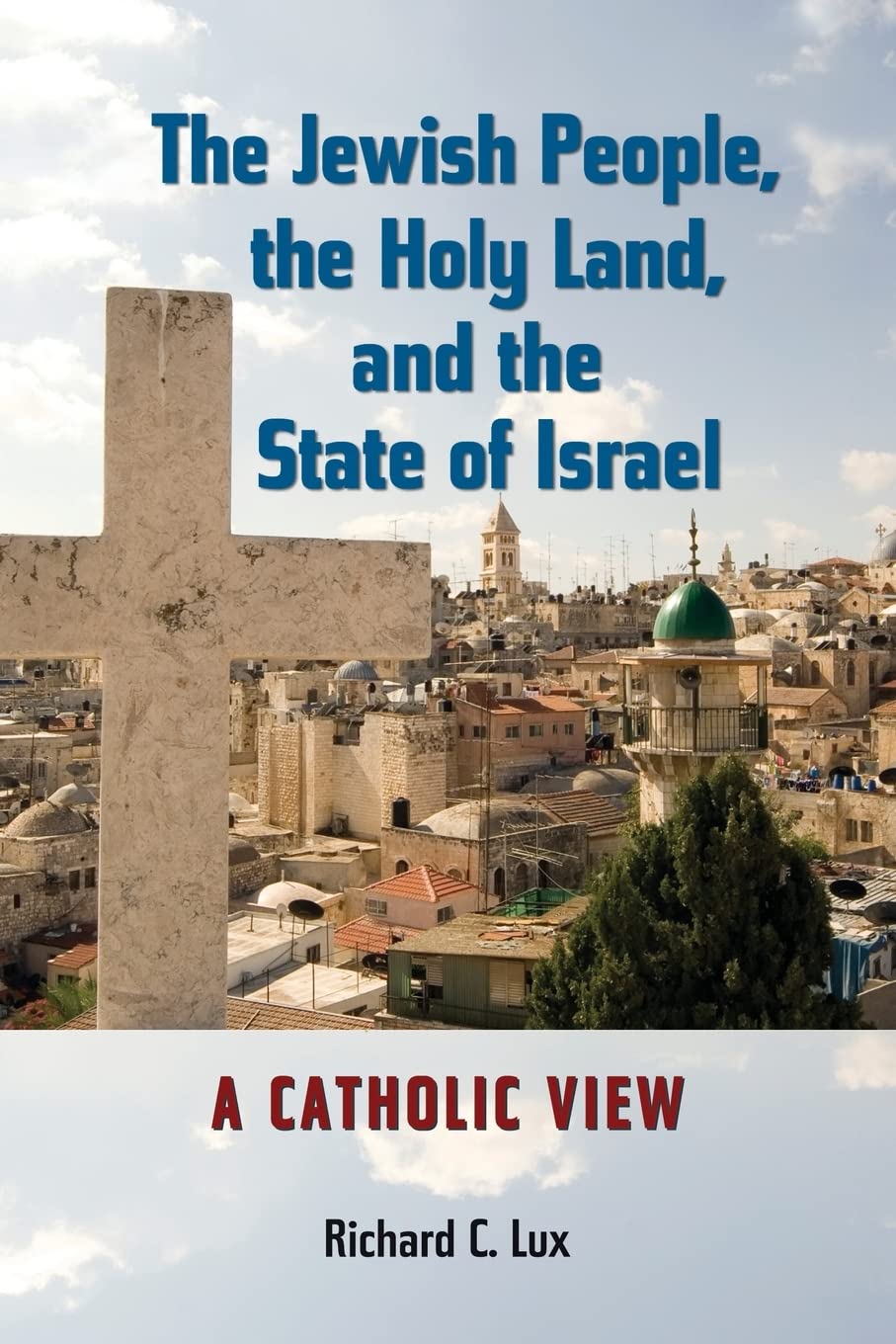 The Jewish People, The Holy Land, And The State Of Israel: A Catholic View (Studies In Judaism And Christianity),Used
