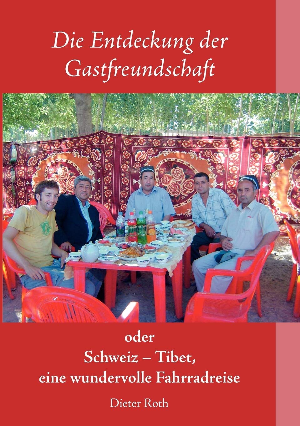 Die Entdeckung der Gastfreundschaft: Schweiz  Tibet, eine wundervolle Fahrradreise (German Edition),Used